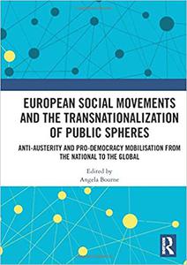 European Social Movements and the Transnationalization of Public Spheres Anti-austerity and pro-democracy mobilisation