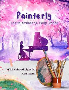 Painterly Learn Stunning Body Tones With Colored Light Oil And Pastel