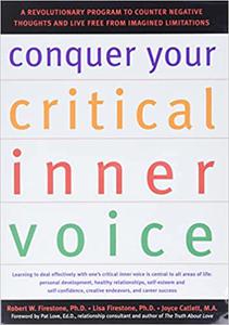 Conquer Your Critical Inner Voice A Revolutionary Program to Counter Negative Thoughts and Live Free from Imagined Limitations