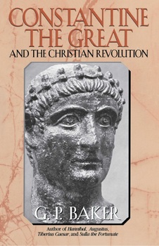 Constantine the Great: And the Christian Revolution