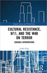 Cultural Resistance, 911, and the War on Terror Sensible Interventions