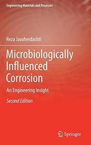 Microbiologically Influenced Corrosion An Engineering Insight 