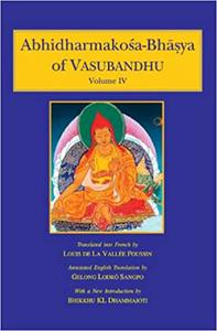 Abhidharmakosa-Bhasya of Vasubandhu The Treasury of the Abhidharma and Its Commentary, Volume 1