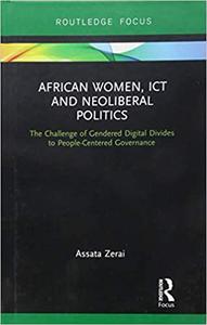 African Women, ICT and Neoliberal Politics The Challenge of Gendered Digital Divides to People-Centered Governance