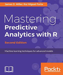 Mastering Predictive Analytics with R – 2nd Edition