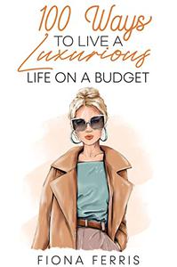 100 Ways to Live a Luxurious Life on a Budget