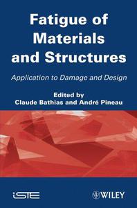 Fatigue of Materials and Structures Application to Damage and Design