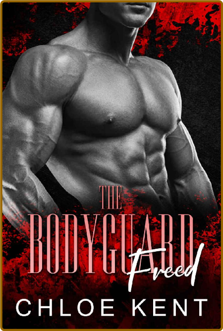 The Bodyguard Freed (The Everla - Chloe Kent Ead3d5f348e0bb6bb6db70f5fdbbd1c8