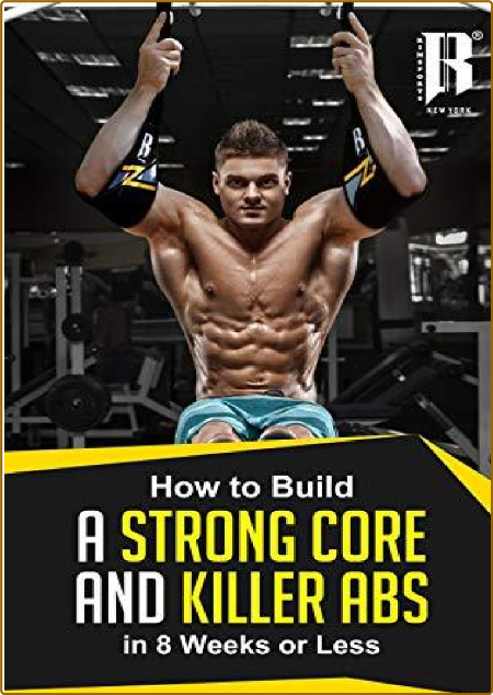 Build A Strong Core And Killer Abs in less than 8 Weeks - The Strength That You ne... 902c583ff653195e40edf1c20ee728d4