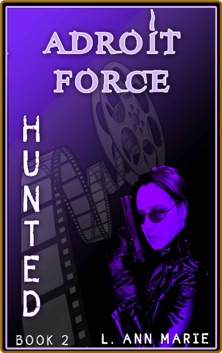 Adroit Force  Hunted   Book 2 - L  Ann Marie