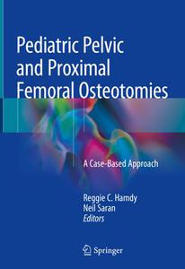 Pediatric Pelvic and Proximal Femoral Osteotomies A Case-Based Approach