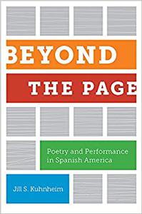 Beyond the Page Poetry and Performance in Spanish America