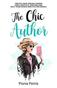 The Chic Author Create your dream career and lifestyle, writing and self-publishing non-fiction books