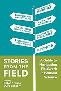 Stories from the Field A Guide to Navigating Fieldwork in Political Science