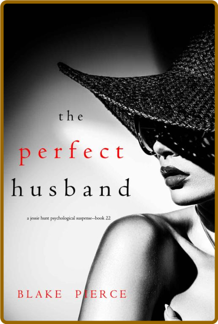 The Perfect Husband (A Jessie H - Blake Pierce B60286d3adc48b2441aef76259c56ef1