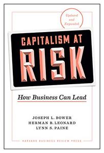 Capitalism at Risk, Updated and Expanded How Business Can Lead