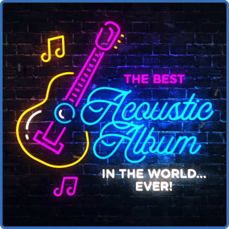 Various Artists - The Best Acoustic Album In The World   Ever! (2022)