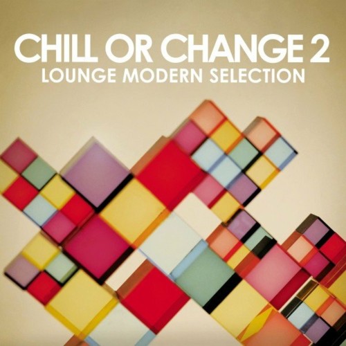 Chill or Change 2 (Lounge Modern Selection) (2022)