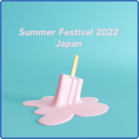 Various Artists - Summer Festival Japan 2022 (2022)
