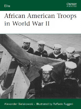 African American Troops in World War II (Osprey Elite 158)