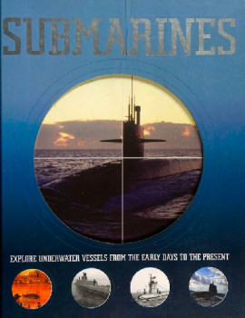 Submarines: Explore Underwater Vessels From the Early Days to the Present
