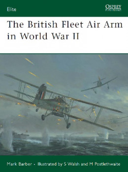 The British Fleet Air Arm in World War II (Osprey Elite 165)