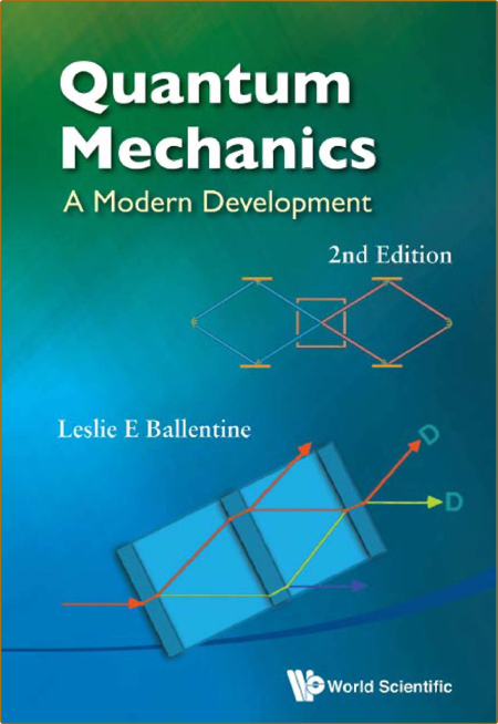 Ballentine L  Quantum Mechanics  A Modern Development 2ed 2014 9954a201df3dc7579cfb1f2611ee375e