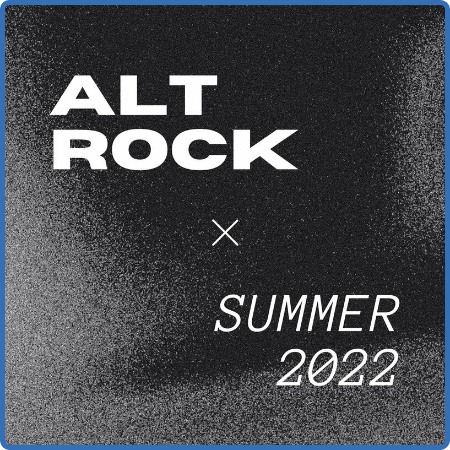 Various Artists - Alt Rock Summer 2022 (2022)