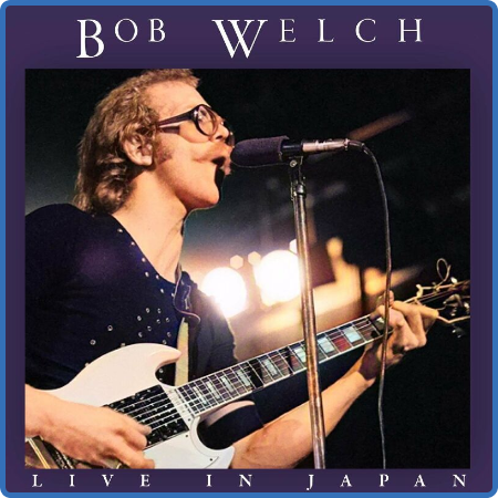 Bob Welch - Live In Japan (2022)