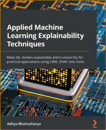 Bhattacharya A Applied Machine Learning Explainability Tech 92639477e0e171d629f635fce0e8fdf0