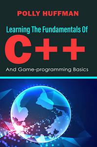 Learning The Fundamentals Of C++ And Game-Programming Basics