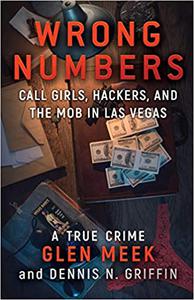 WRONG NUMBERS Call Girls, Hackers, And The Mob In Las Vegas