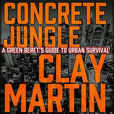 Concrete Jungle A Green Beret's Guide to Urban Survival (Audiobook)