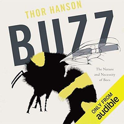Buzz The Nature and Necessity of Bees (Audiobook)