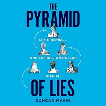 The Pyramid of Lies Lex Greensill and the Billion-Dollar Scandal [Audiobook]