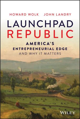 Launchpad Republic America's Entrepreneurial Edge and Why It Matters