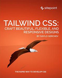 Tailwind CSS Craft Beautiful, Flexible, and Responsive Designs