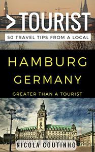 Greater Than a Tourist - Hamburg Germany 50 Travel Tips from a Local
