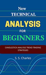 New Technical Analysis for Beginners Candlestick Analysis Trend Trading Strategies