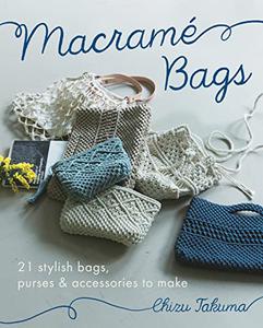 Macramé Bags 21 Stylish Bags, Purses & Accessories to Make