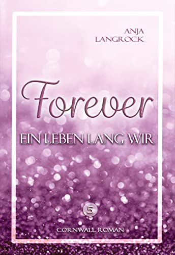 Cover: Anja Langrock  -  Forever Ein Leben lang wir (Forever Cornwall Reihe 5)