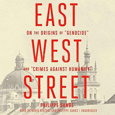 East West Street On the Origins of Genocide and Crimes Against Humanity (Audiobook)