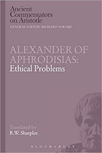 Alexander of Aphrodisias Ethical Problems