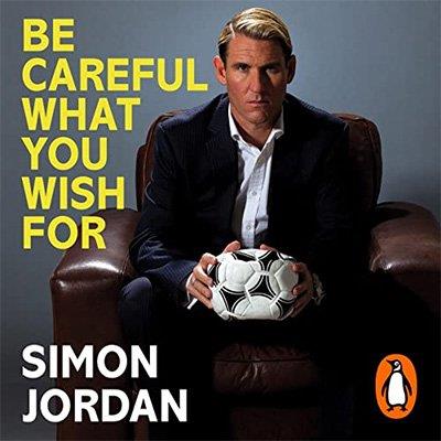 Be Careful What You Wish For by Simon Jordan (Audiobook)