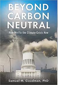 Beyond Carbon Neutral How We Fix the Climate Crisis Now