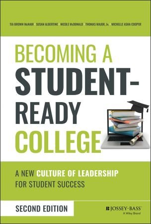 Becoming a Student-Ready College A New Culture of Leadership for Student Success, 2nd Edition