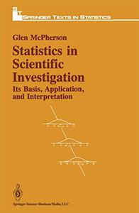 Statistics in Scientific Investigation Its Basis, Application, and Interpretation