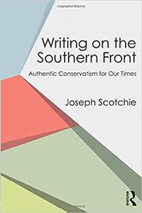 Writing on the Southern Front Authentic Conservatism for Our Times