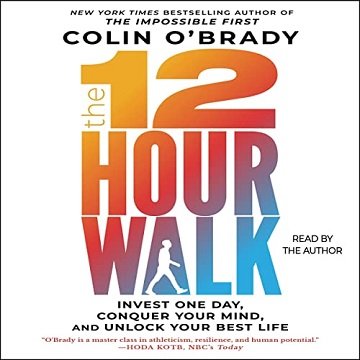 The 12-Hour Walk Invest One Day, Conquer Your Mind, and Unlock Your Best Life [Audiobook]