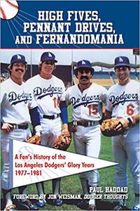 High Fives, Pennant Drives, and Fernandomania A Fan's History of the Los Angeles Dodgers' Glory Years